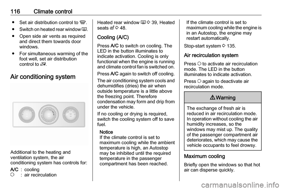 VAUXHALL MOVANO_B 2018 Owners Manual 116Climate control●Set air distribution control to V.
● Switch on heated rear window Ü.
● Open side air vents as required and direct them towards door
windows.
● For simultaneous warming of VAUXHALL MOVANO_B 2018 Owners Manual 116Climate control●Set air distribution control to V.
● Switch on heated rear window Ü.
● Open side air vents as required and direct them towards door
windows.
● For simultaneous warming of