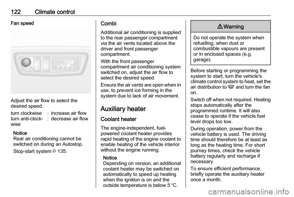 VAUXHALL MOVANO_B 2018 Owners Manual 122Climate controlFan speed
Adjust the air flow to select the
desired speed.
turn clockwise:increase air flowturn anti-clock‐
wise:decrease air flow
Notice
Rear air conditioning cannot be
switched o VAUXHALL MOVANO_B 2018 Owners Manual 122Climate controlFan speed
Adjust the air flow to select the
desired speed.
turn clockwise:increase air flowturn anti-clock‐
wise:decrease air flow
Notice
Rear air conditioning cannot be
switched o