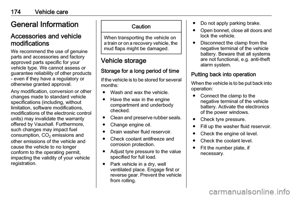 VAUXHALL MOVANO_B 2018 Owners Manual 174Vehicle careGeneral Information
Accessories and vehicle modifications
We recommend the use of genuine
parts and accessories and factory
approved parts specific for your
vehicle type. We cannot asse VAUXHALL MOVANO_B 2018 Owners Manual 174Vehicle careGeneral Information
Accessories and vehicle modifications
We recommend the use of genuine
parts and accessories and factory
approved parts specific for your
vehicle type. We cannot asse