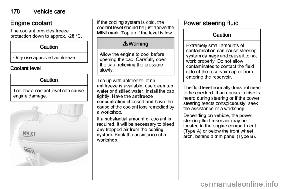 VAUXHALL MOVANO_B 2018 Owners Manual 178Vehicle careEngine coolantThe coolant provides freeze
protection down to approx. -28 °C.Caution
Only use approved antifreeze.
Coolant level
Caution
Too low a coolant level can cause engine damage. VAUXHALL MOVANO_B 2018 Owners Manual 178Vehicle careEngine coolantThe coolant provides freeze
protection down to approx. -28 °C.Caution
Only use approved antifreeze.
Coolant level
Caution
Too low a coolant level can cause engine damage.