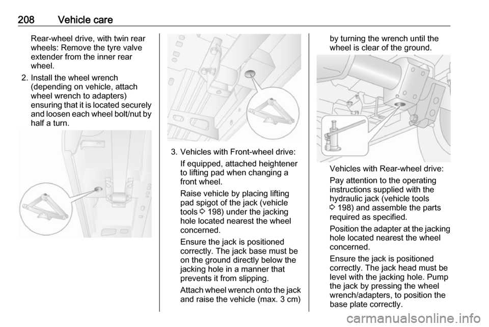 VAUXHALL MOVANO_B 2018 Owners Manual 208Vehicle careRear-wheel drive, with twin rear
wheels: Remove the tyre valve
extender from the inner rear
wheel.
2. Install the wheel wrench (depending on vehicle, attach
wheel wrench to adapters)
en VAUXHALL MOVANO_B 2018 Owners Manual 208Vehicle careRear-wheel drive, with twin rear
wheels: Remove the tyre valve
extender from the inner rear
wheel.
2. Install the wheel wrench (depending on vehicle, attach
wheel wrench to adapters)
en