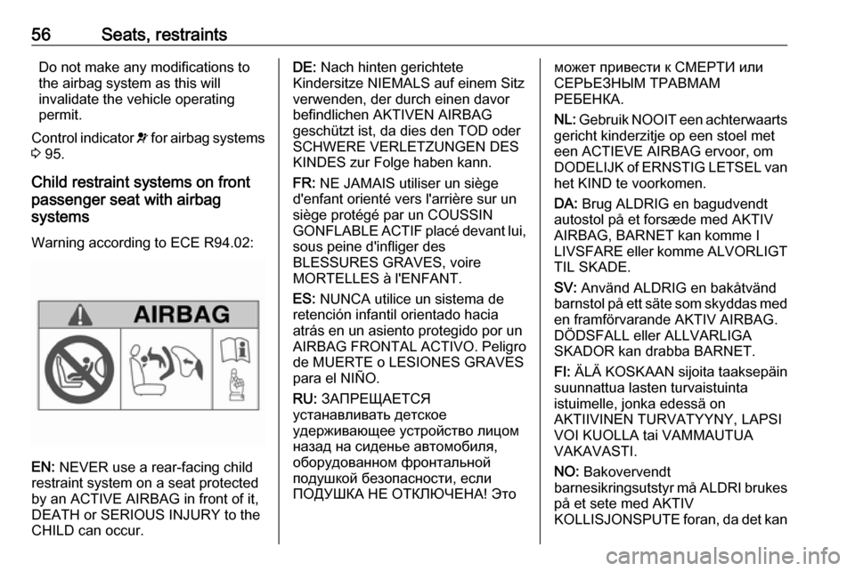 VAUXHALL MOVANO_B 2018 Owners Manual 56Seats, restraintsDo not make any modifications to
the airbag system as this will
invalidate the vehicle operating
permit.
Control indicator v for airbag systems
3 95.
Child restraint systems on fr VAUXHALL MOVANO_B 2018 Owners Manual 56Seats, restraintsDo not make any modifications to
the airbag system as this will
invalidate the vehicle operating
permit.
Control indicator v for airbag systems
3 95.
Child restraint systems on fr