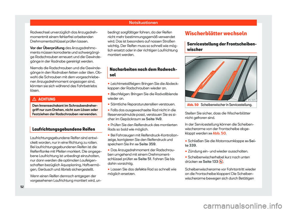 Seat Alhambra 2020  Betriebsanleitung (in German) Notsituationen
Radwechsel unverzüglich das Anzugsdreh-
momentmit einem f ehl
erfrei arbeitenden
Drehmomentschlüssel prüfen lassen.
Vor der Überprüfung des Anzugsdrehmo-
ments müssen korrodierte 
