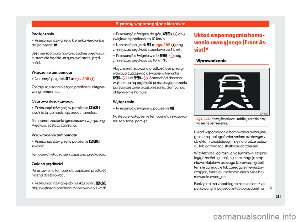 Seat Alhambra 2020  Instrukcja Obsługi (in Polish) Systemy wspomagające kierowcę
Podłączanie
