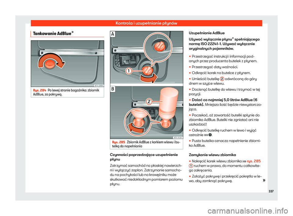 Seat Alhambra 2020  Instrukcja Obsługi (in Polish) Kontrola i uzupełnianie płynów
Tankowanie AdBlue 
