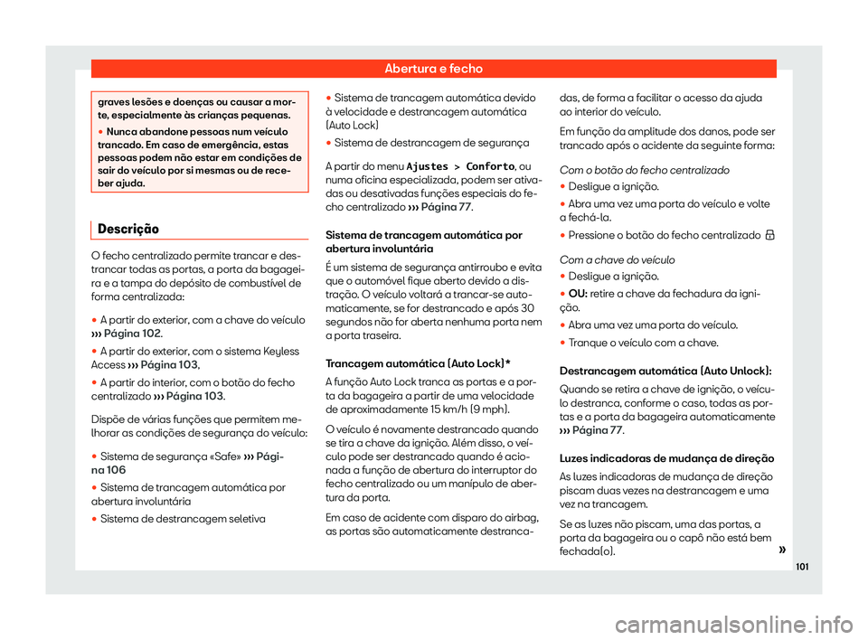Seat Alhambra 2020  Manual do proprietário (in Portuguese)  Abertura e fecho
graves lesões e doenças ou causar a mor-
t
e
, especialmente às crianças pequenas.
