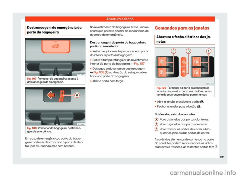 Seat Alhambra 2020  Manual do proprietário (in Portuguese)  Abertura e fecho
Destrancagem de emerg