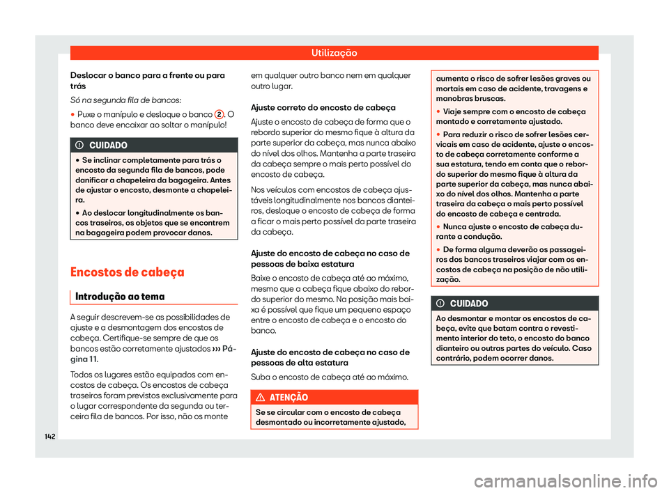 Seat Alhambra 2020  Manual do proprietário (in Portuguese)  Utilização
Deslocar o banco para a frente ou para
tr ás
S