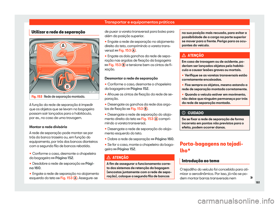 Seat Alhambra 2020  Manual do proprietário (in Portuguese)  Transportar e equipamentos práticos
Utilizar a rede de separa