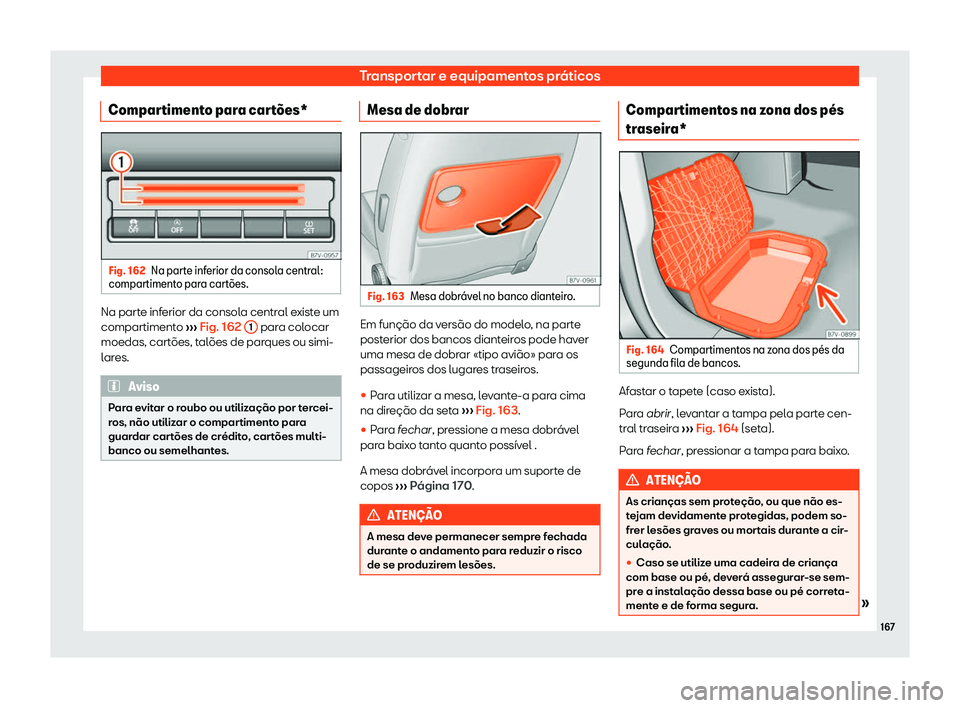 Seat Alhambra 2020  Manual do proprietário (in Portuguese)  Transportar e equipamentos práticos
Compartimento para cart
