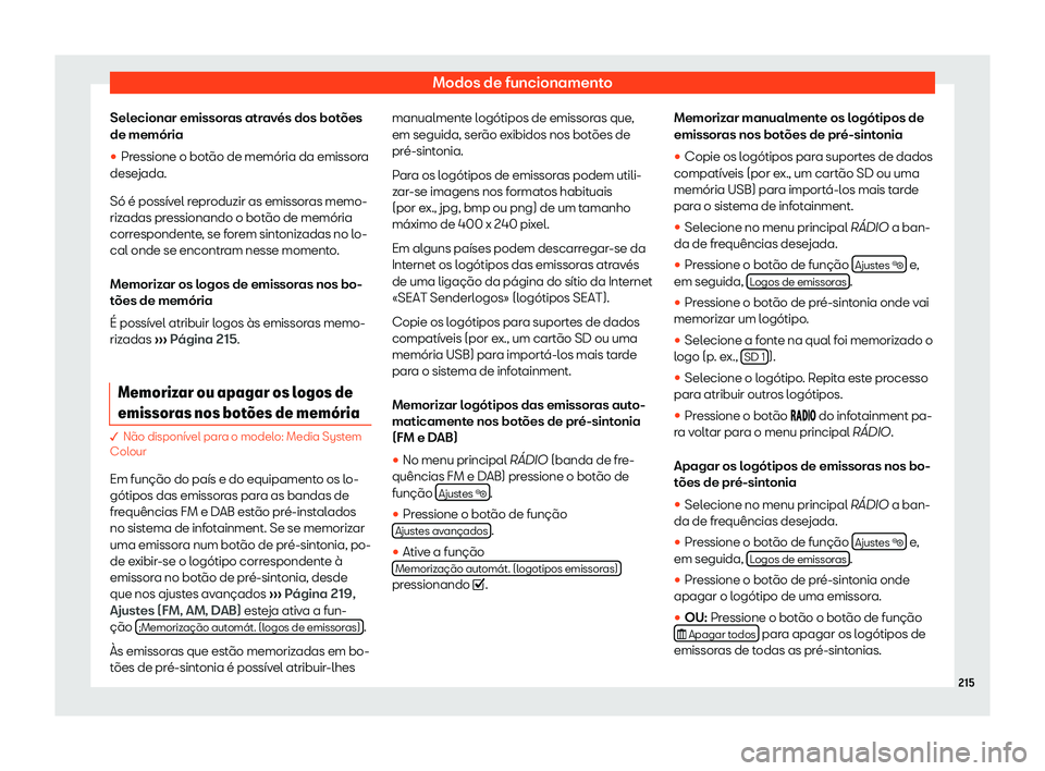 Seat Alhambra 2020  Manual do proprietário (in Portuguese)  Modos de funcionamento
Selecionar emissoras através dos botões
de memória
