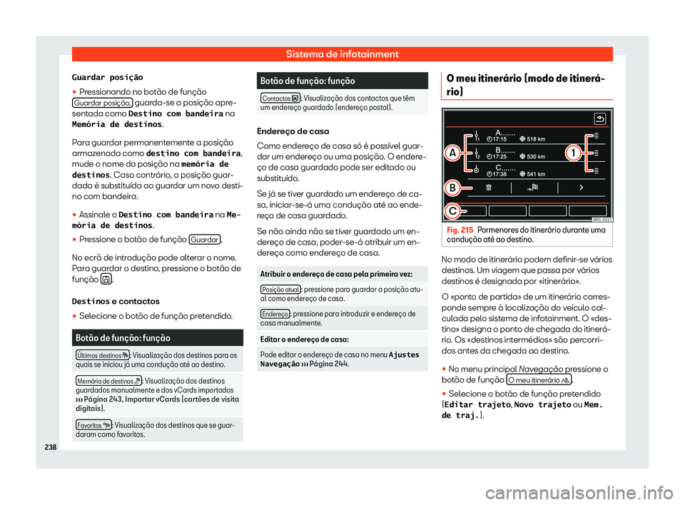 Seat Alhambra 2020  Manual do proprietário (in Portuguese)  Sistema de infotainment
�G�u�a�r�d�a�r� �p�o�s�i�