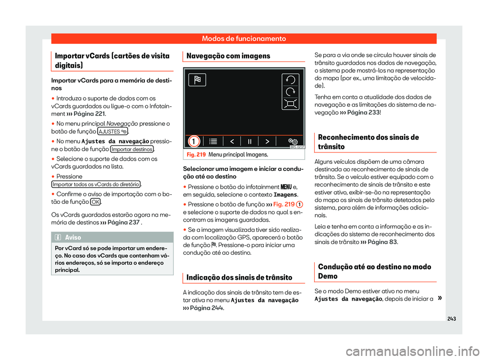 Seat Alhambra 2020  Manual do proprietário (in Portuguese)  Modos de funcionamento
Importar vCards (cart