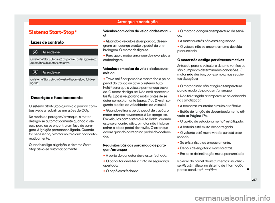 Seat Alhambra 2020  Manual do proprietário (in Portuguese)  Arranque e condução
Sistema Start-Stop* Luz
es de controlo �
Acende-se
O sistema Start-Stop est
