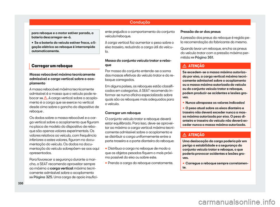 Seat Alhambra 2020  Manual do proprietário (in Portuguese)  Condução
para reboque e o motor estiver parado, a
bat
eria descarr
egar-se-á.
