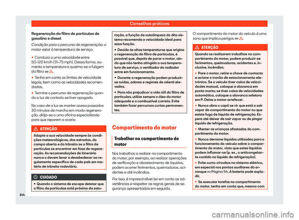 Seat Alhambra 2020  Manual do proprietário (in Portuguese)  Conselhos práticos
Regeneração do filtro de partículas de
gasolina e diesel
Condi