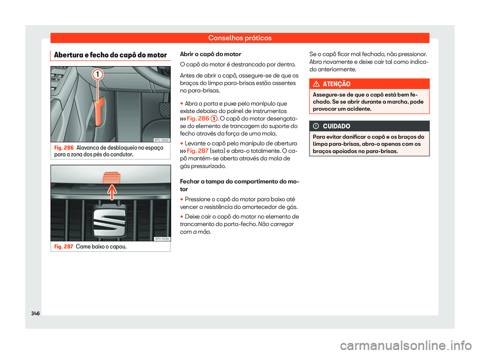 Seat Alhambra 2020  Manual do proprietário (in Portuguese)  Conselhos práticos
Abertura e fecho do cap