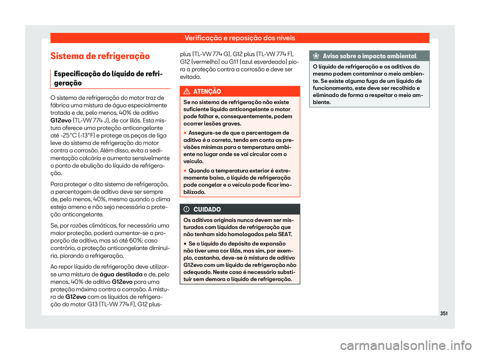 Seat Alhambra 2020  Manual do proprietário (in Portuguese)  Verificação e reposição dos níveis
Sistema de refrigera