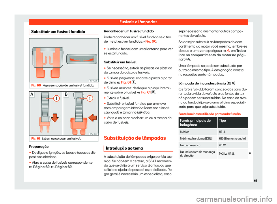 Seat Alhambra 2020  Manual do proprietário (in Portuguese)  Fusíveis e lâmpadas
Substituir um fus