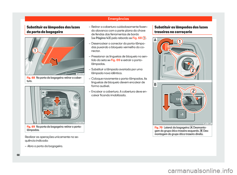 Seat Alhambra 2020  Manual do proprietário (in Portuguese)  Emergências
Substituir as l