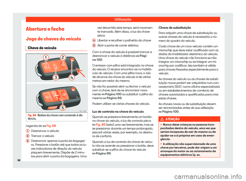 Seat Alhambra 2020  Manual do proprietário (in Portuguese)  Utilização
Abertura e fecho
Jogo de chav es do v
e