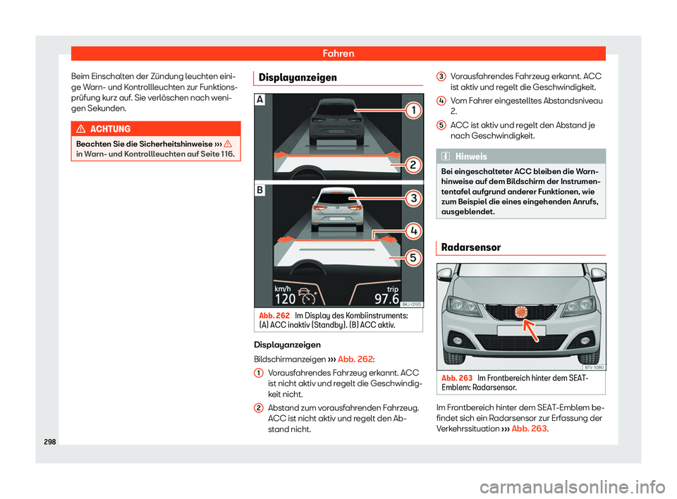 Seat Alhambra 2019  Betriebsanleitung (in German) Fahren
Beim Einschalten der Z