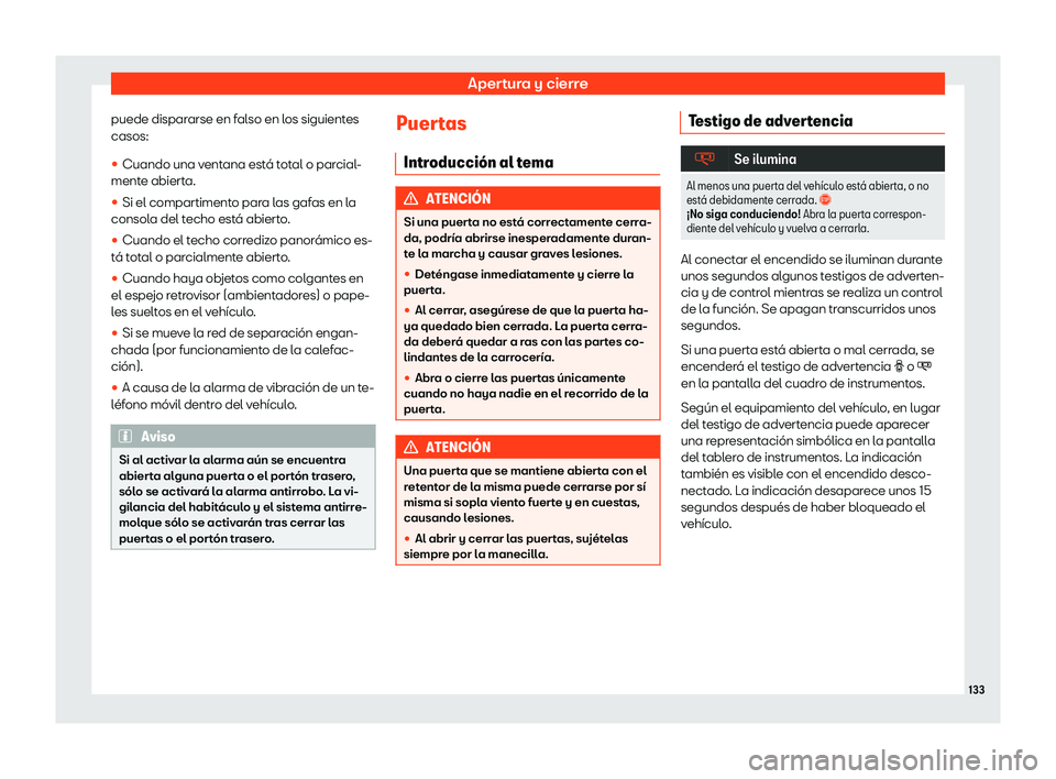 Seat Alhambra 2019  Manual del propietario (in Spanish) Apertura y cierre
puede dispararse en falso en los siguientes
casos:

