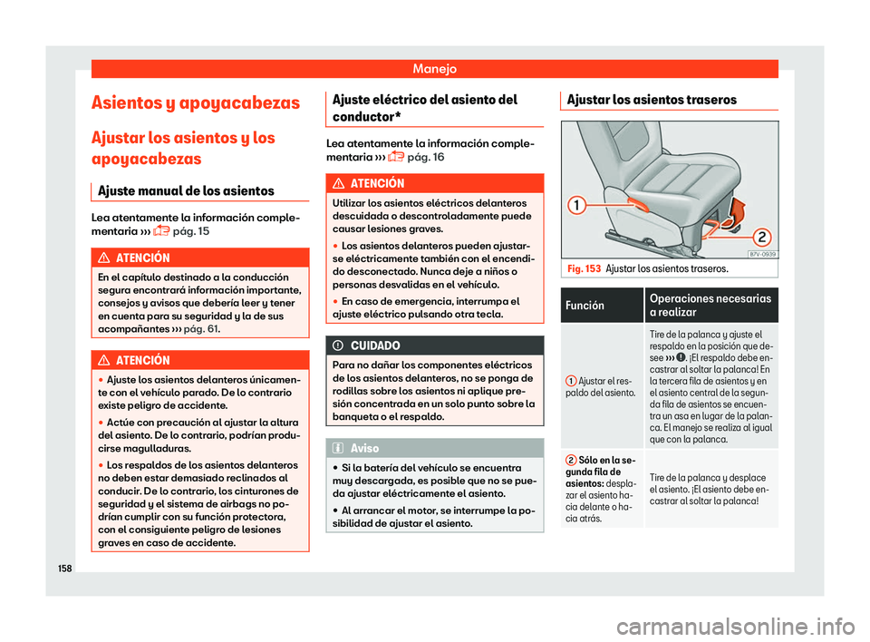 Seat Alhambra 2019  Manual del propietario (in Spanish) Manejo
Asientos y apoyacabezas
Ajust ar l
os asient
os y los
apoyacabezas
Ajuste manual de los asientos Lea atentamente la informaci