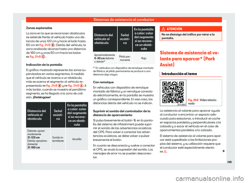 Seat Alhambra 2019  Manual del propietario (in Spanish) Sistemas de asistencia al conductor
Zonas exploradas
L a z
ona en l
a que se reconocen obst