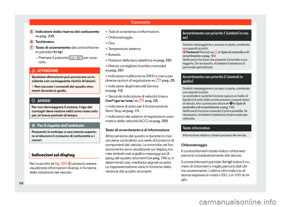 Seat Alhambra 2019  Manuale del proprietario (in Italian) Comando
Indicatore della riserva del carburante
