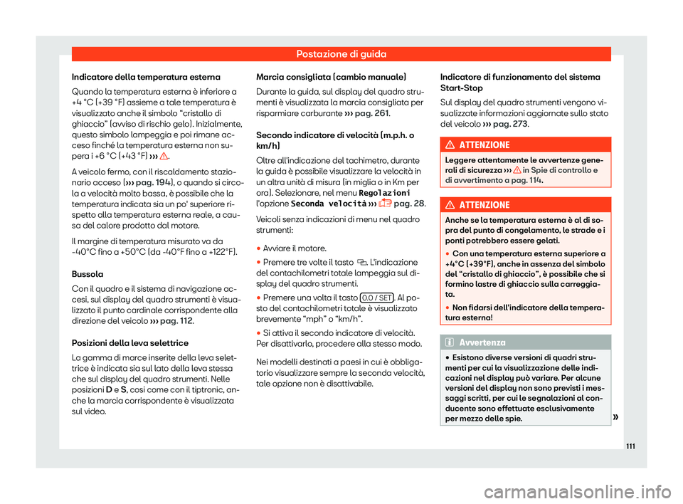 Seat Alhambra 2019  Manuale del proprietario (in Italian) Postazione di guida
Indicatore della temperatura esterna
Quando l a t
emper
atura esterna 