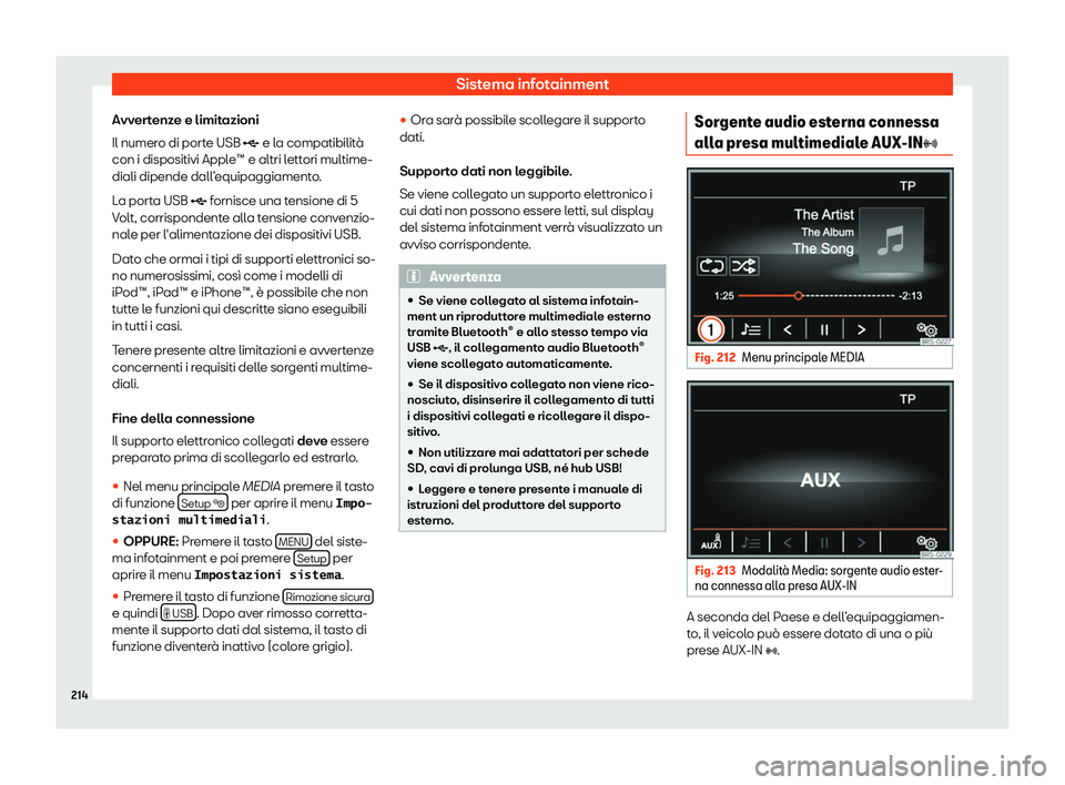 Seat Alhambra 2019  Manuale del proprietario (in Italian) Sistema infotainment
Avvertenze e limitazioni
Il numer o di port
e USB 
� e la compatibilit