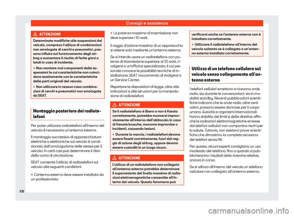 Seat Alhambra 2019  Manuale del proprietario (in Italian) Consigli e assistenza
ATTENZIONE
Determinate modifiche alle sospensioni del
veicol o
, compreso l