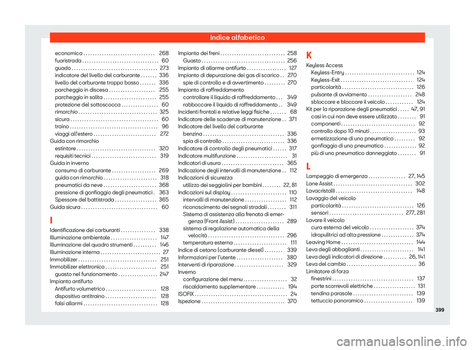 Seat Alhambra 2019  Manuale del proprietario (in Italian) Indice alfabetico
economica . . . . . . . . . . . . . . . . . . . . . . . . . . . . . . . 268
fuoristr ada . . . . . . . . . . . . . . . . . . . . . . . . . . . . . . . . .
60
guado . . . . . . . . . 