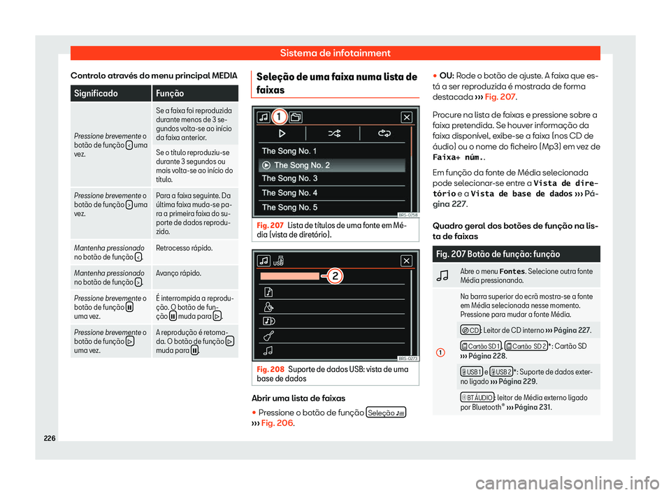 Seat Alhambra 2019  Manual do proprietário (in Portuguese)  Sistema de infotainment
Controlo atrav