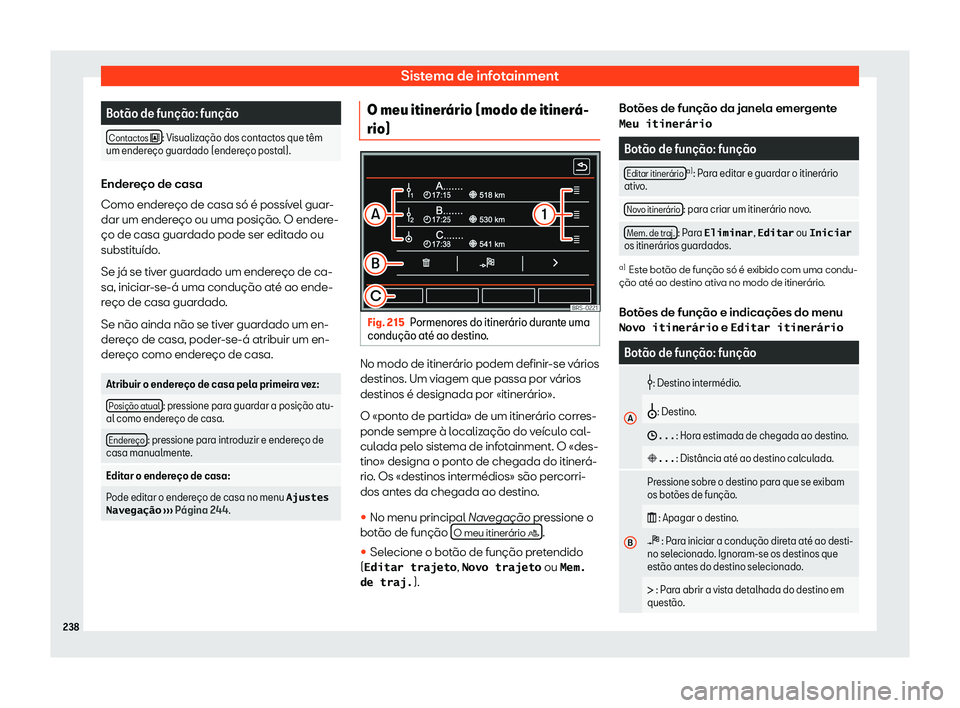 Seat Alhambra 2019  Manual do proprietário (in Portuguese)  Sistema de infotainment
Bot