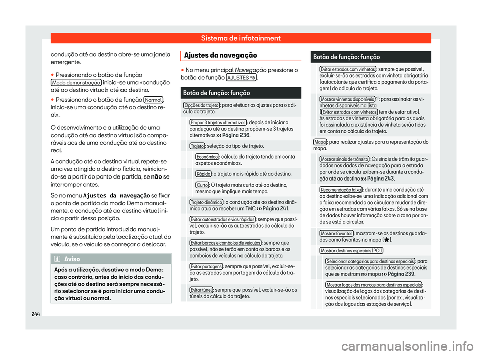 Seat Alhambra 2019  Manual do proprietário (in Portuguese)  Sistema de infotainment
condu
