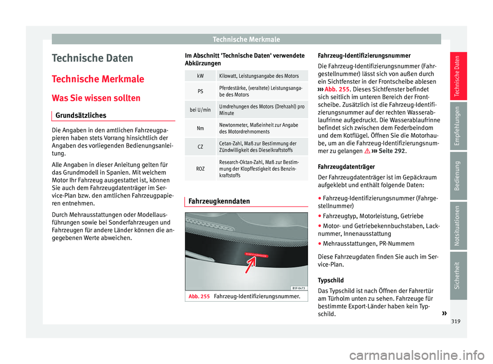Seat Alhambra 2018 Betriebsanleitung (in German) Technische Merkmale
Technische Daten
T ec
hni
sche Merkmale
Was Sie wissen sollten Grundsätzliches Die Angaben in den amtlichen Fahrzeugpa-
pieren h
aben s
tets Vorrang hinsichtlich der
Angaben des Seat Alhambra 2018 Betriebsanleitung (in German) Technische Merkmale
Technische Daten
T ec
hni
sche Merkmale
Was Sie wissen sollten Grundsätzliches Die Angaben in den amtlichen Fahrzeugpa-
pieren h
aben s
tets Vorrang hinsichtlich der
Angaben des