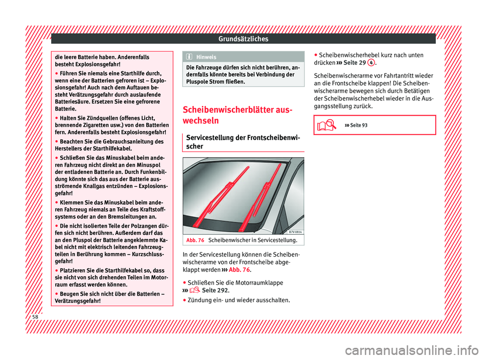 Seat Alhambra 2018 Betriebsanleitung (in German) Grundsätzliches
die leere Batterie haben. Anderenfalls
bes
t
eht Explosionsgefahr!
● Führen Sie niemals eine Starthilfe durch,
wenn eine der Batt
erien gefroren ist – Explo-
sionsgefahr! Auch n Seat Alhambra 2018 Betriebsanleitung (in German) Grundsätzliches
die leere Batterie haben. Anderenfalls
bes
t
eht Explosionsgefahr!
● Führen Sie niemals eine Starthilfe durch,
wenn eine der Batt
erien gefroren ist – Explo-
sionsgefahr! Auch n
