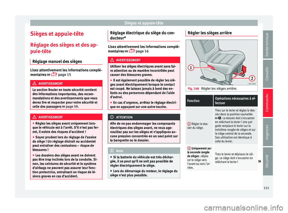 Seat Alhambra 2018 Manuel du propriétaire (in French) Sièges et appuie-tête
Sièges et appuie-tête
Régl ag
e de
s sièges et des ap-
puie-tête
Réglage manuel des sièges Lisez attentivement les informations complé-
mentair
e
s ›››
page Seat Alhambra 2018 Manuel du propriétaire (in French) Sièges et appuie-tête
Sièges et appuie-tête
Régl ag
e de
s sièges et des ap-
puie-tête
Réglage manuel des sièges Lisez attentivement les informations complé-
mentair
e
s ›››
page