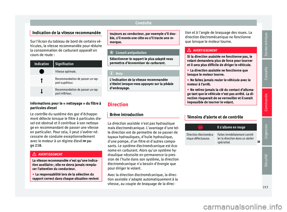 Seat Alhambra 2018 Manuel du propriétaire (in French) Conduite
Indication de la vitesse recommandée Sur l'écran du tableau de bord de certains vé-
hicu
l
es, la vitesse recommandée pour réduire
la consommation de carburant apparaît en
cours de Seat Alhambra 2018 Manuel du propriétaire (in French) Conduite
Indication de la vitesse recommandée Sur l'écran du tableau de bord de certains vé-
hicu
l
es, la vitesse recommandée pour réduire
la consommation de carburant apparaît en
cours de