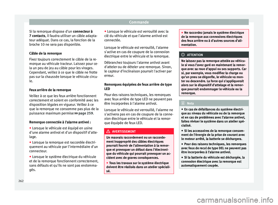 Seat Alhambra 2018 Manuel du propriétaire (in French) Commande
Si la remorque dispose d'un c onnect
eur à
7 c ontacts, il faudra utiliser un câble adapta-
teur adéquat. Dans ce cas, la fonction de la
broche 10 ne sera pas disponible.
Câble de la Seat Alhambra 2018 Manuel du propriétaire (in French) Commande
Si la remorque dispose d'un c onnect
eur à
7 c ontacts, il faudra utiliser un câble adapta-
teur adéquat. Dans ce cas, la fonction de la
broche 10 ne sera pas disponible.
Câble de la