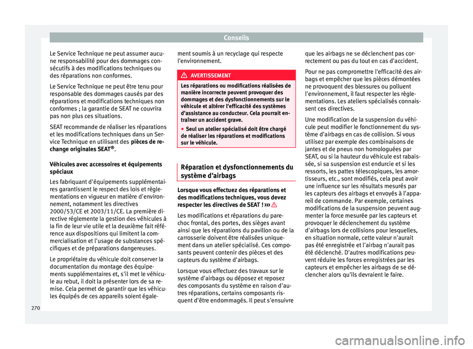 Seat Alhambra 2018 Manuel du propriétaire (in French) Conseils
Le Service Technique ne peut assumer aucu-
ne r e
s
ponsabilité pour des dommages con-
sécutifs à des modifications techniques ou
des réparations non conformes.
Le Service Technique ne pe Seat Alhambra 2018 Manuel du propriétaire (in French) Conseils
Le Service Technique ne peut assumer aucu-
ne r e
s
ponsabilité pour des dommages con-
sécutifs à des modifications techniques ou
des réparations non conformes.
Le Service Technique ne pe