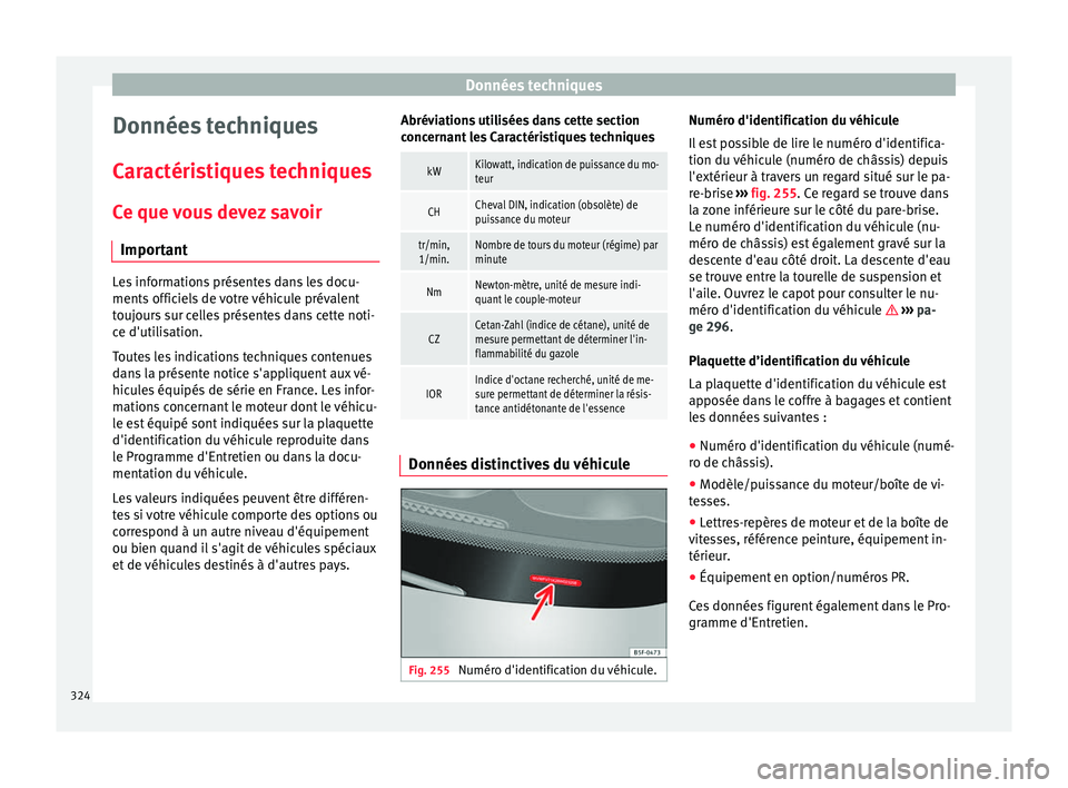 Seat Alhambra 2018 Manuel du propriétaire (in French) Données techniques
Données techniques
C ar
actéri
stiques techniques
Ce que vous devez savoir Important Les informations présentes dans les docu-
ments offic
iel
s de votre véhicule prévalent
t Seat Alhambra 2018 Manuel du propriétaire (in French) Données techniques
Données techniques
C ar
actéri
stiques techniques
Ce que vous devez savoir Important Les informations présentes dans les docu-
ments offic
iel
s de votre véhicule prévalent
t