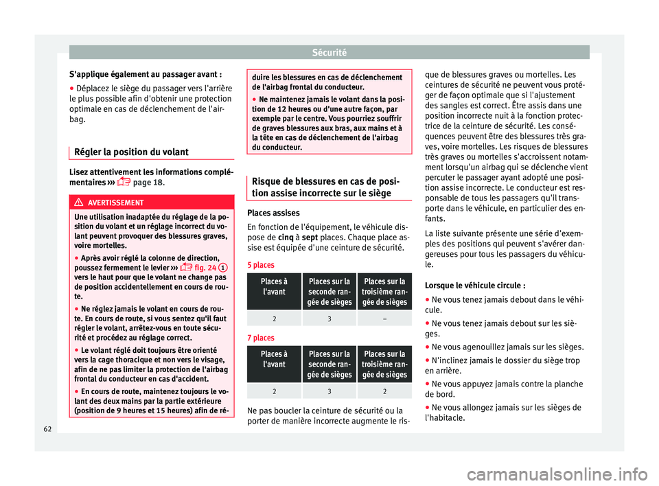 Seat Alhambra 2018 Manuel du propriétaire (in French) Sécurité
S'applique également au passager avant :
● Déplacez le siège du passager vers l'arrière
l e p
lu
s possible afin d'obtenir une protection
optimale en cas de déclenchement Seat Alhambra 2018 Manuel du propriétaire (in French) Sécurité
S'applique également au passager avant :
● Déplacez le siège du passager vers l'arrière
l e p
lu
s possible afin d'obtenir une protection
optimale en cas de déclenchement