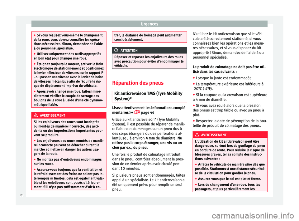 Seat Alhambra 2018 Manuel du propriétaire (in French) Urgences
●
Si v ou
s réalisez vous-même le changement
de la roue, vous devrez connaître les opéra-
tions nécessaires. Sinon, demandez de l'aide
à du personnel spécialisé.
● Utilisez un Seat Alhambra 2018 Manuel du propriétaire (in French) Urgences
●
Si v ou
s réalisez vous-même le changement
de la roue, vous devrez connaître les opéra-
tions nécessaires. Sinon, demandez de l'aide
à du personnel spécialisé.
● Utilisez un