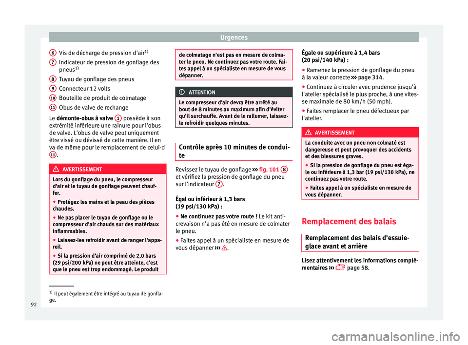 Seat Alhambra 2018 Manuel du propriétaire (in French) Urgences
Vis de décharge de pression d'air 1)
Indic at
eur de pr
ession de gonflage des
pneus 1)
Tuyau de gonflage des pneus
Connecteur 12 volts
Bouteille de produit de colmatage
Obus de valve de Seat Alhambra 2018 Manuel du propriétaire (in French) Urgences
Vis de décharge de pression d'air 1)
Indic at
eur de pr
ession de gonflage des
pneus 1)
Tuyau de gonflage des pneus
Connecteur 12 volts
Bouteille de produit de colmatage
Obus de valve de