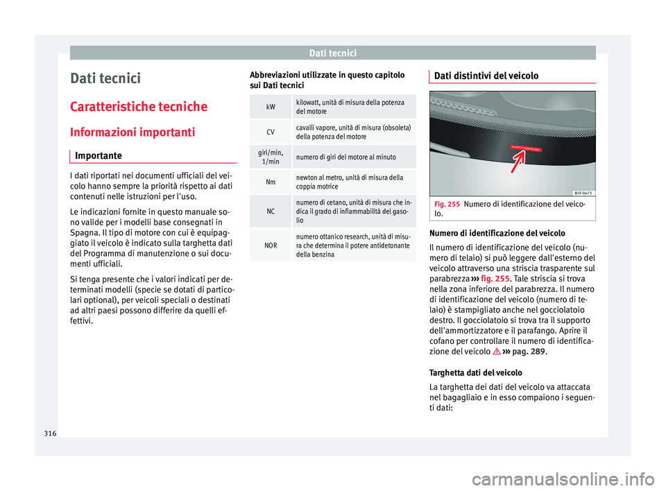 Seat Alhambra 2018 Manuale del proprietario (in Italian) Dati tecnici
Dati tecnici
C ar
att
eristiche tecniche
Informazioni importanti Importante I dati riportati nei documenti ufficiali del vei-
co
lo h
anno sempre la priorità rispetto ai dati
contenuti Seat Alhambra 2018 Manuale del proprietario (in Italian) Dati tecnici
Dati tecnici
C ar
att
eristiche tecniche
Informazioni importanti Importante I dati riportati nei documenti ufficiali del vei-
co
lo h
anno sempre la priorità rispetto ai dati
contenuti