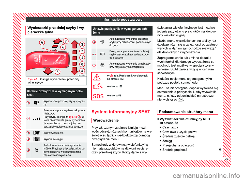 Seat Alhambra 2018 Instrukcja Obsługi (in Polish) Informacje podstawowe
Wycieraczki przedniej szyby i wy-
cieraczka tylna Rys. 43
Obsługa wycieraczek przedniej i
tylnej szyby.Ustawić przełącznik w wymaganym poło-
żeniu
0 Wycieraczka pr Seat Alhambra 2018 Instrukcja Obsługi (in Polish) Informacje podstawowe
Wycieraczki przedniej szyby i wy-
cieraczka tylna Rys. 43
Obsługa wycieraczek przedniej i
tylnej szyby.Ustawić przełącznik w wymaganym poło-
żeniu
0 Wycieraczka pr