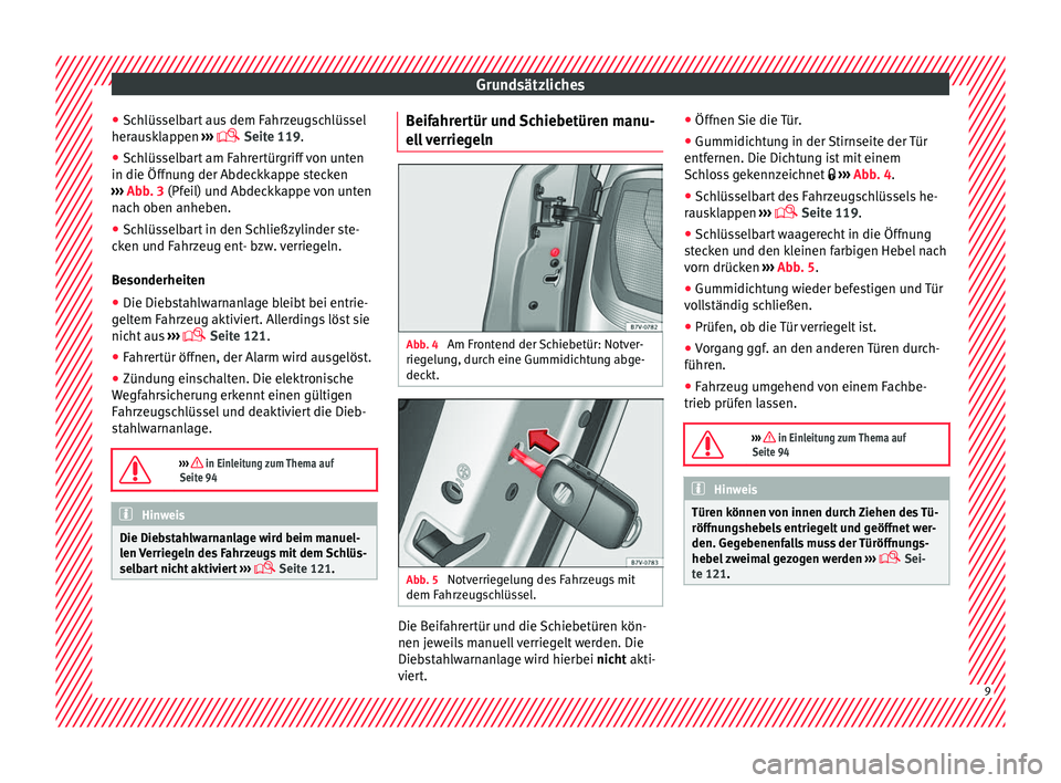 Seat Alhambra 2016 Betriebsanleitung (in German) Grundsätzliches
● Sc h
lüs
selbart aus dem Fahrzeugschlüssel
herausklappen ›››
Seite 119.
● Schlüsselbart am Fahrertürgriff von unten
in die Öffnun
g der Abdeckkappe stecken
› Seat Alhambra 2016 Betriebsanleitung (in German) Grundsätzliches
● Sc h
lüs
selbart aus dem Fahrzeugschlüssel
herausklappen ›››
Seite 119.
● Schlüsselbart am Fahrertürgriff von unten
in die Öffnun
g der Abdeckkappe stecken
›